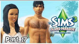 Lets Play The Sims 3 Island Paradise Part 17 Kiss Me Crazy [upl. by Sherard]