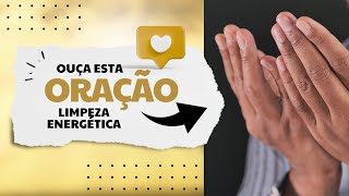 ORAÇÃO LIMPEZA ENERGETICA [upl. by Assiled229]