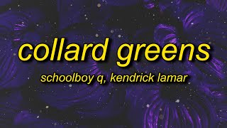 ScHoolboy Q  Collard Greens Lyrics ft Kendrick Lamar  im more than a man im a god [upl. by Norym]