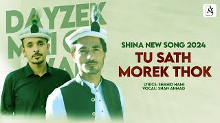 Tu Sath Morek Thok  Shina New Song 2024  Shan Ahmad  Shahid Hami [upl. by Ateekahs112]