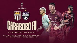 CARABOBO FC vs METROPOLITANOS FC  Fase 1 CONMEBOL Sudamericana [upl. by Salsbury]