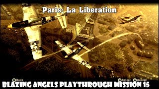 Blazing Angels  Mission 15  Paris La Liberation XBOX360 [upl. by Ettegroeg297]