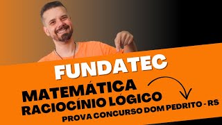 FUNDATEC  Prova Concurso Dom Pedrito  RS  Questões MATEMÁTICA e RACIOCÍNIO LÓGICO  Parte 1 [upl. by Akir]