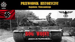 BÓG WOJNY Przewodnik Historyczny Bogusława Wołoszańskiego [upl. by Ajnos511]