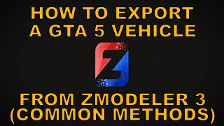 Export a GTA 5 vehicle from ZModeler 3 ZModeler 3  Tutorials [upl. by Samale]