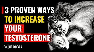 Joe Rogan  3 Proven Ways To Increase Your Testosterone [upl. by Oyek31]