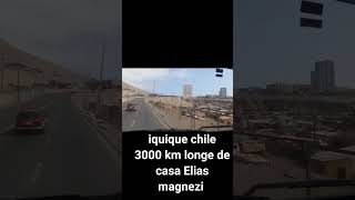 iquique chile 3000km longe de casa Elias magnezi [upl. by Hterag953]