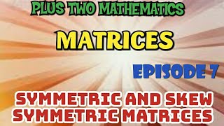 PLUS TWO MATHEMATICS  CHAPTER 3 MATRICES  PART 7 SYMMETRIC AND SKEW SYMMETRIC MATRICES [upl. by Gruver]