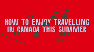 How to enjoy travelling in Canada this summer  Explore Canada [upl. by Enelrihs]