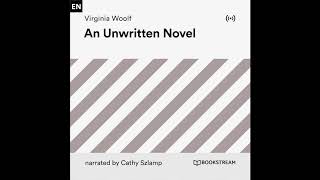 An Unwritten Novel – Virginia Woolf Full Audiobook [upl. by Schuh]