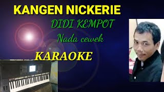 KANGEN NICKERIE  DIDI KEMPOT Nada cewek [upl. by Vincentia]