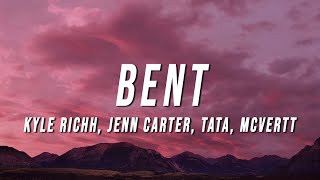 Kyle Richh x Jenn Carter x TaTa x MCVERTT  BENT Lyrics [upl. by Fiedler]