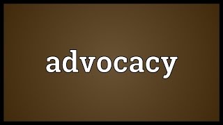 Advocacy Meaning [upl. by Luckin]