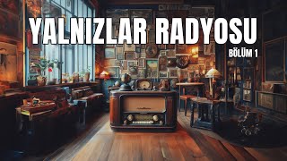 Yalnızlar Radyosu 1 [upl. by Atteloiv]