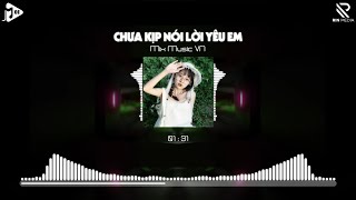 Chưa Kịp Nói Lời Yêu Em ft Quá Khứ Anh Không Thể Quên Remix  Em Tiếc Nuối Tiếc Nuối Hot TikTok [upl. by Coffeng]