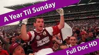 A Year Til Sunday  Galway GAA Documentary Full HD [upl. by Animaj]