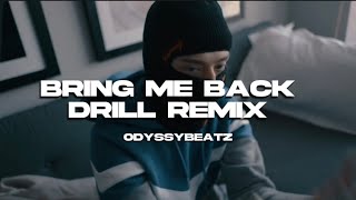 Bring Me Back  Drill Remix Odyssybeatz [upl. by Herve672]