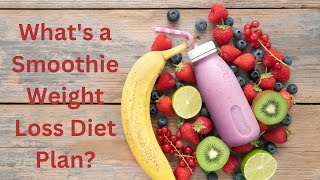 Whats a Smoothie Weight Loss Diet Plan [upl. by Arlynne]