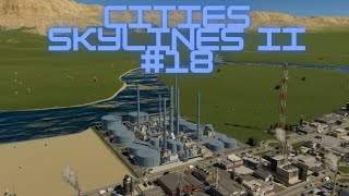 Rafineria rozbudowa miasta i plany na przyszłość CITIES SKYLINES II 18 [upl. by Galang727]