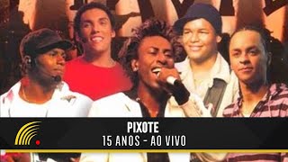 Pixote  15 Anos Ao VivoShow CompletoOficial [upl. by Nadean345]