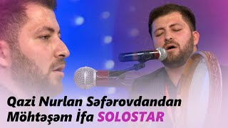 Qazi Nurlan Səfərovdan Möhtəşəm İfa  SOLOSTAR [upl. by Strephon]