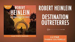 « Destination Outreterres » de Robert Heinlein lu par Frédéric Souterelle  Livre audio [upl. by Yllut264]