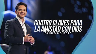 Cuatro claves para la amistad con Dios  Danilo Montero  Prédicas Cristianas 2022 [upl. by Susie]