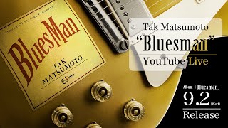 Tak Matsumoto “Bluesman” YouTube Live [upl. by Aerdnu150]