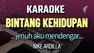 BINTANG KEHIDUPAN KARAOKE  NIKE ARDILLA  FEMALE KEY [upl. by Eanad]