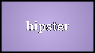 Hipster Meaning [upl. by Eurydice426]