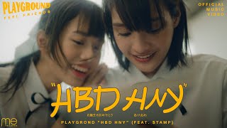 HBD HNY  PLAYGROUND ft STAMP OFFICIAL MV [upl. by Yelhsa815]