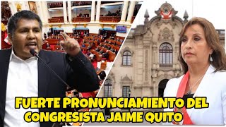 FUERTE PRONUNCIAMIENTO DEL CONGRESISTA JAIME QUITO [upl. by Salzhauer]