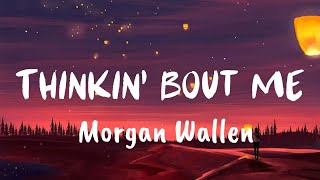 Morgan Wallen  Thinkin’ Bout Me Lyrics [upl. by Cerracchio]