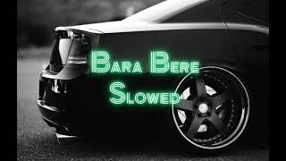 Bara Bere Slowed Reverb bassboosted wait 1s [upl. by Cerellia]