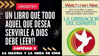 WATCHMAN NEE AUDIOLIBRO CRISTIANO LIBERACIÓN DEL ESPÍRITU CAP 5 LA IGLESIA Y LA OBRA DE DIOS [upl. by Urion]