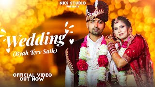 Wedding Byah Tere Sath  Nitin Sharma Marakpuriya  Nks Studio  New Wedding Song 2024 [upl. by Adnohsek]