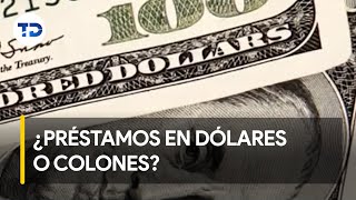 ¿Es mejor un préstamo en dólares o colones [upl. by Nomal206]