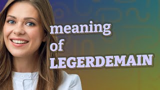 Legerdemain  meaning of Legerdemain [upl. by Alyse]