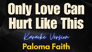 Only Love Can Hurt Like This  Paloma Faith Karaoke [upl. by Nylyaj]