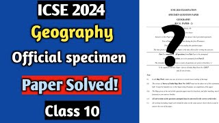 ICSE 2024  Geography  Official Specimen Paper Solved  Class 10 [upl. by Annawoj]