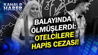 Balayı İçin Gittikleri Otelde Ölmüşlerdi Öldüren İhmal Davasında Karar Çıktı Haber [upl. by Toombs]