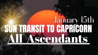 Sun Transit to Capricorn  January 15th  All Ascendants [upl. by Enirahtak759]