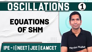 OSCILLATIONS 01  Equations of SHM  Physics  Class 11  NEET  JEE  EAMCET [upl. by Isac]