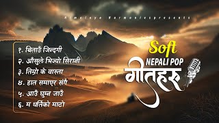 Nepali Chill Pop song Collection  Nepali pop Songs  Himalaya Harmonies [upl. by Zizaludba]