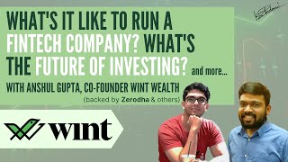 Financial Accessibility Fintech amp Future of Investing w Anshul Gupta Wint Wealth Full Interview [upl. by Scever]