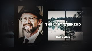 Dateline Episode Trailer The Last Weekend  Dateline NBC [upl. by Prudi]