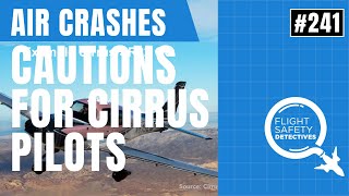 Fatal Crashes Traced to Cirrus Pilots  Episode 241 [upl. by Thisbee]