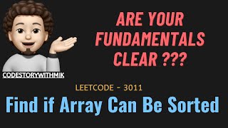 Find if Array Can Be Sorted  Detailed Approaches  Dry Runs  Leetcode 3011  codestorywithMIK [upl. by Corell]