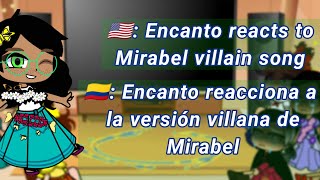 Encanto reacts to Mirabel villain song WATCH UNTIL THE END PLZ MIRAR HASTA EL FINAL POR FA [upl. by Leopoldeen]