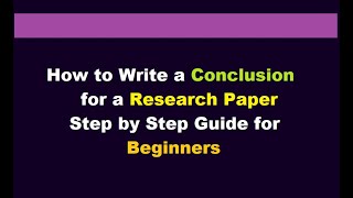 How to Write a Conclusion for a Research Paper l step by step guide for beginners l Examples [upl. by Sylera]